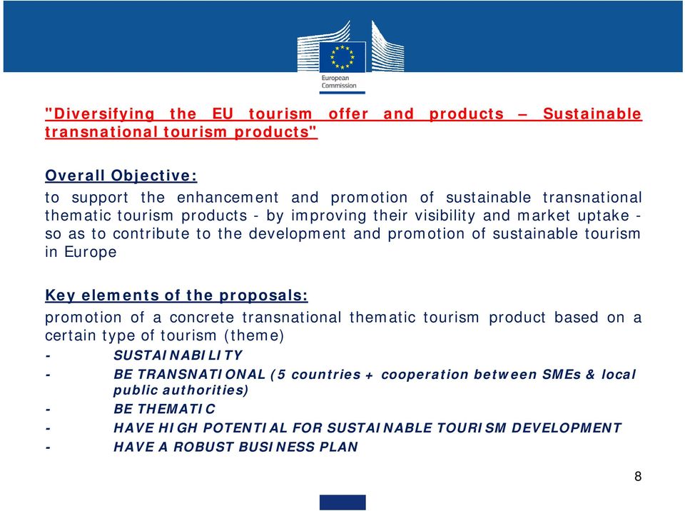 Europe Key elements of the proposals: promotion of a concrete transnational thematic tourism product based on a certain type of tourism (theme) - SUSTAINABILITY - BE