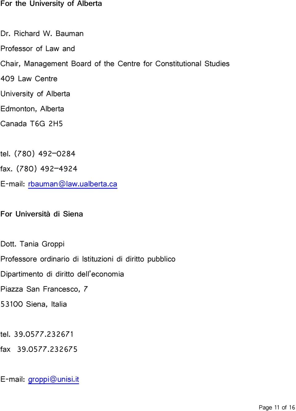 Edmonton, Alberta Canada T6G 2H5 tel. (780) 492 0284 fax. (780) 492 4924 E-mail: rbauman@law.ualberta.ca For Università di Siena Dott.