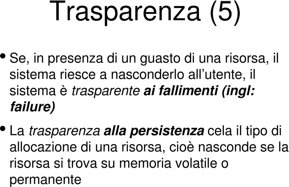 (ingl: failure) La trasparenza alla persistenza cela il tipo di allocazione