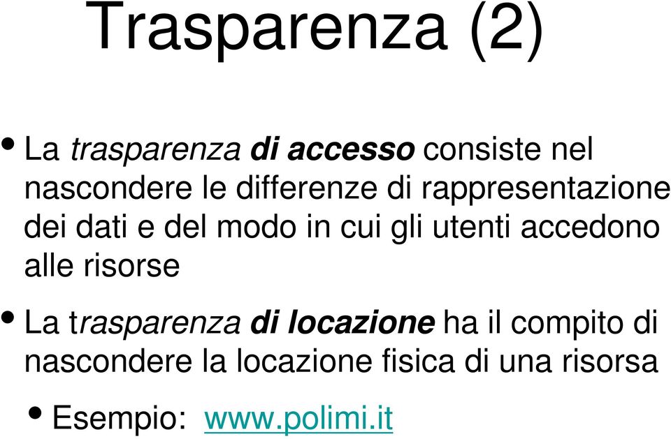 accedono alle risorse La trasparenza di locazione ha il compito di