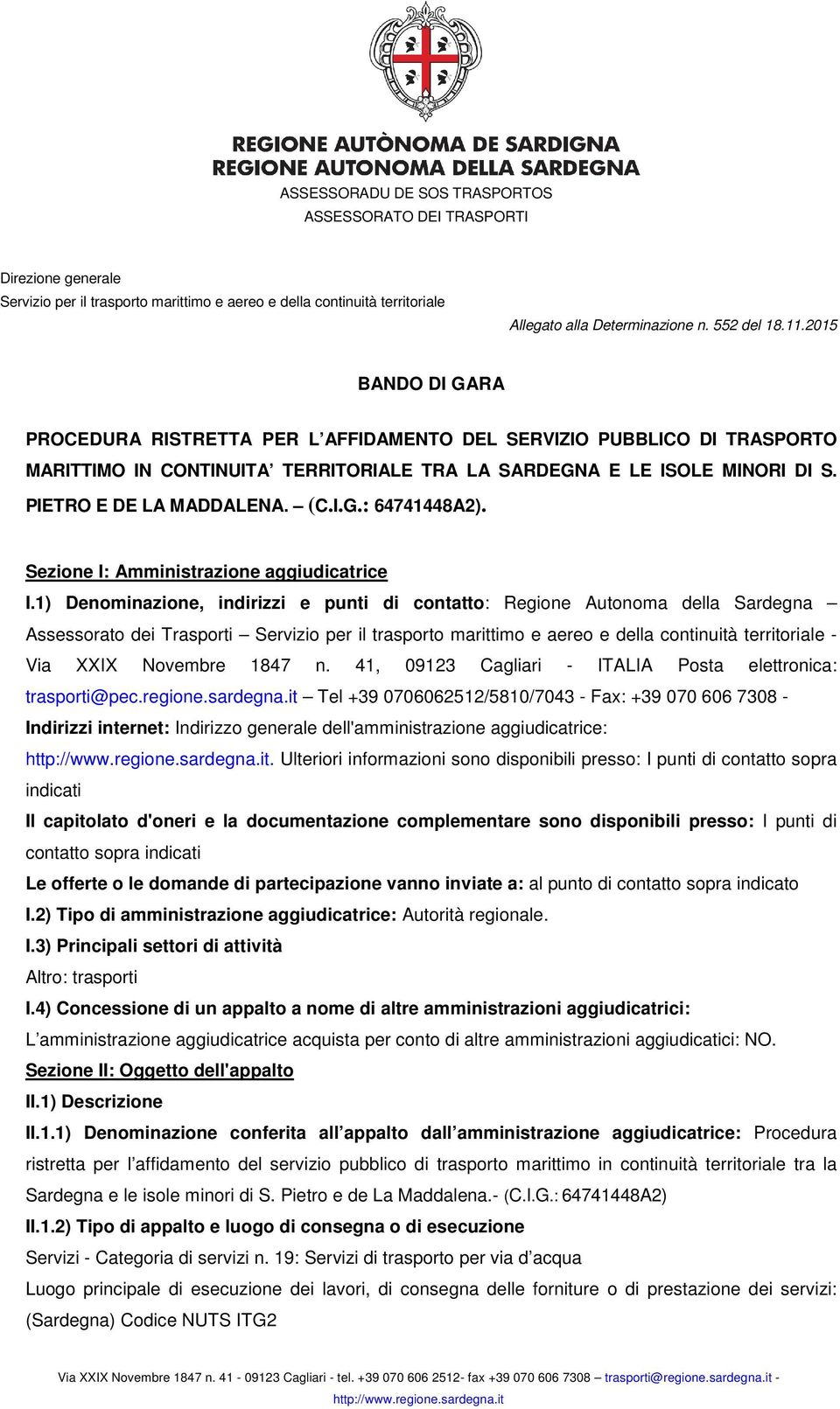 41, 09123 Cagliari - ITALIA Posta elettronica: trasporti@pec.regione.sardegna.