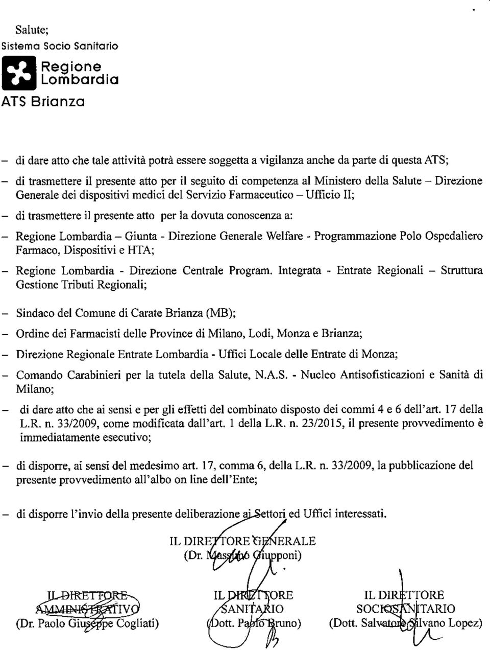 Generale Welfare - Programmazione Polo Ospedaliero Farmaco, Dispositivi e HTA; - - Direzione Centrale Program.