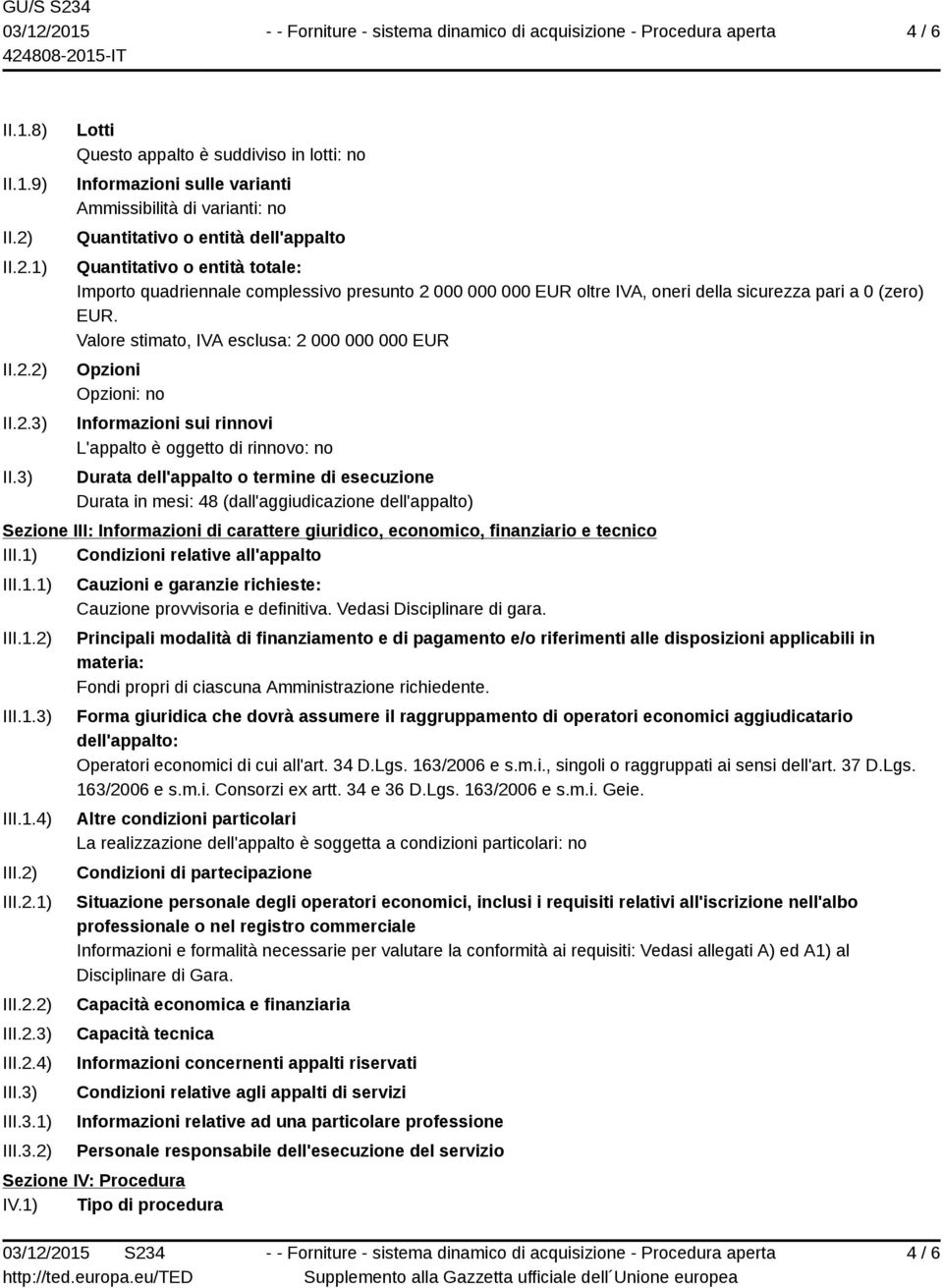 complessivo presunto 2 000 000 000 EUR oltre IVA, oneri della sicurezza pari a 0 (zero) EUR.