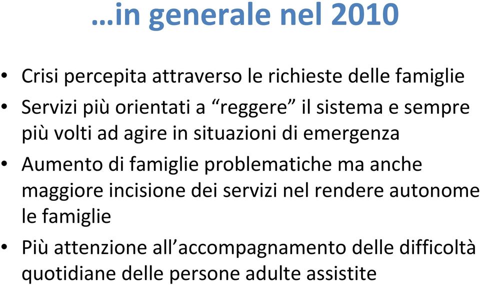 di famiglie problematiche ma anche maggiore incisione dei servizi nel rendere autonome le