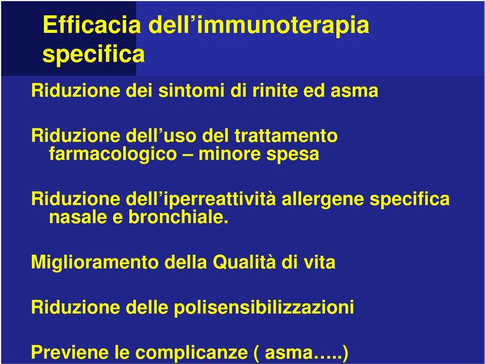 iperreattività allergene specifica nasale e bronchiale.