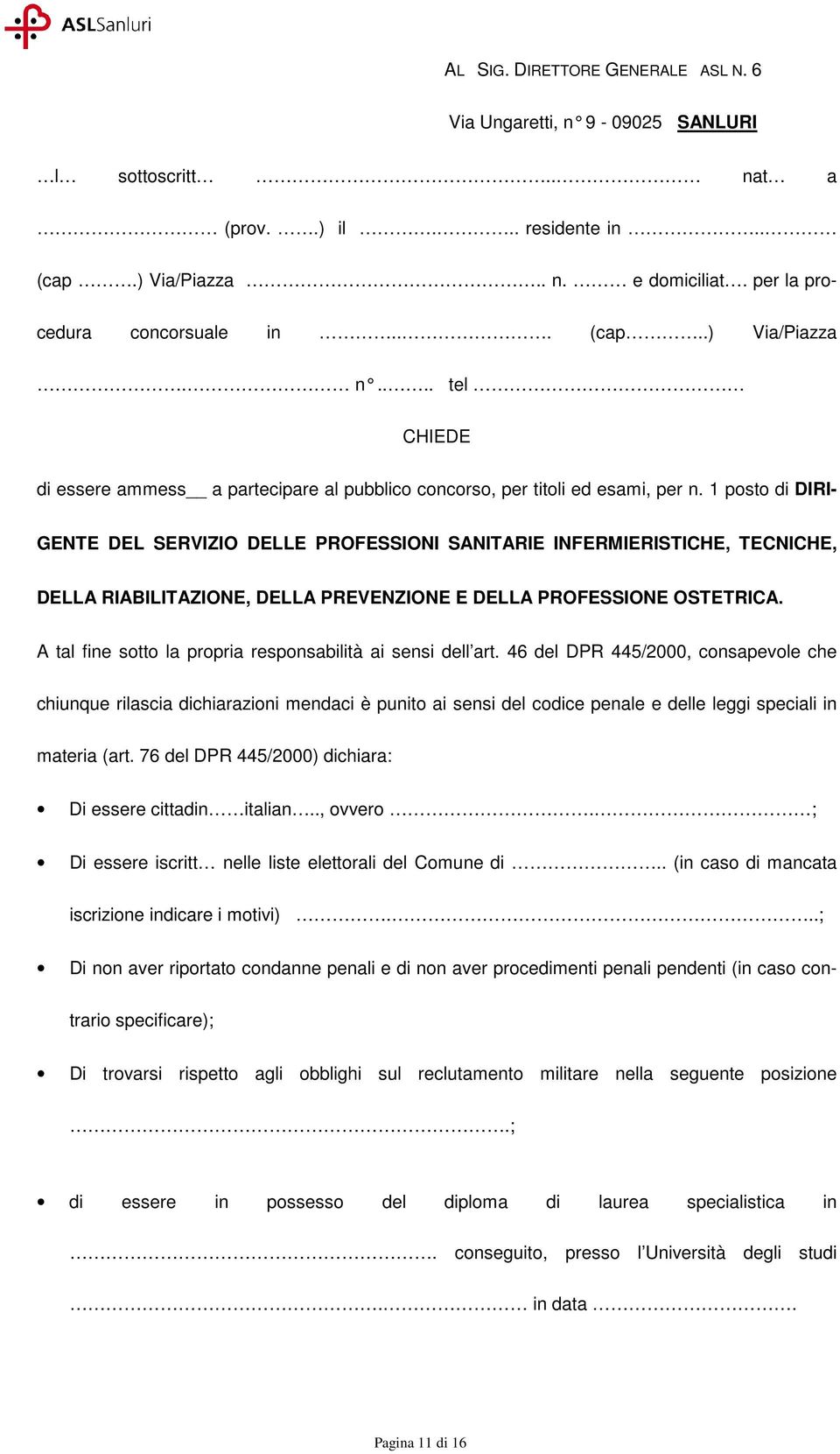 A tal fine sotto la propria responsabilità ai sensi dell art.