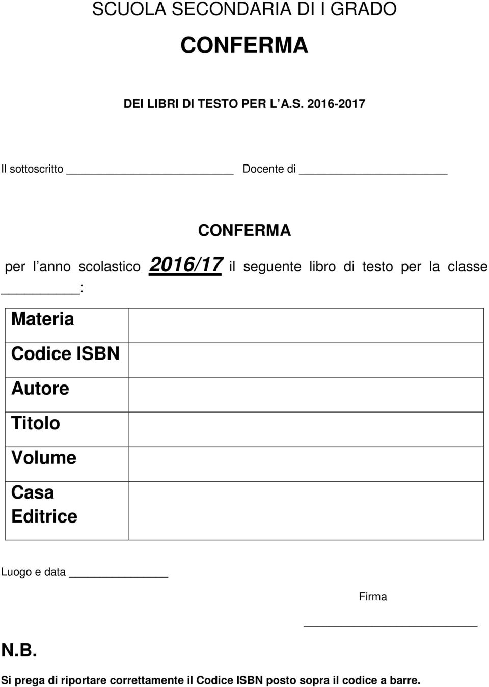 testo per la classe : Materia Codice ISBN Autore Titolo Volume Casa Editrice Luogo e