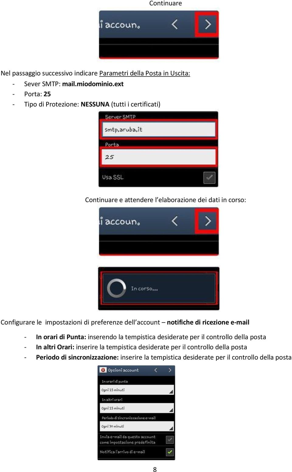 impostazioni di preferenze dell account notifiche di ricezione e-mail - In orari di Punta: inserendo la tempistica desiderate per il controllo