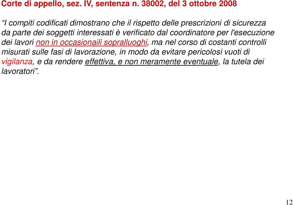 dei soggetti interessati è verificato dal coordinatore per l'esecuzione dei lavori non in occasionaili sopralluoghi,