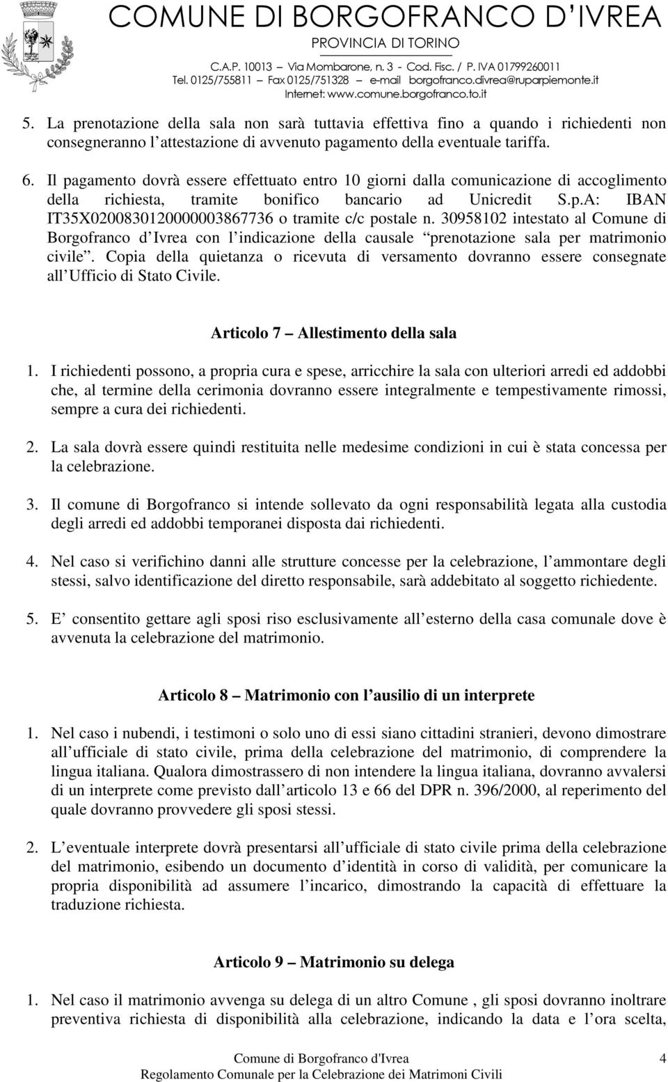 30958102 intestato al Comune di Borgofranco d Ivrea con l indicazione della causale prenotazione sala per matrimonio civile.