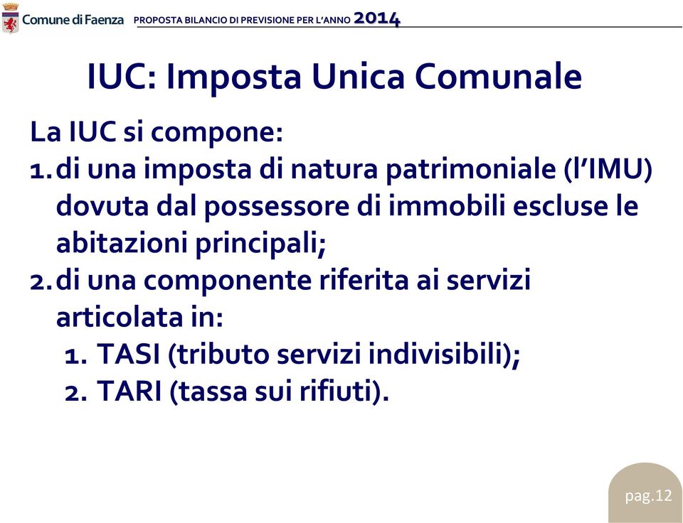 immobili escluse le abitazioni principali; 2.