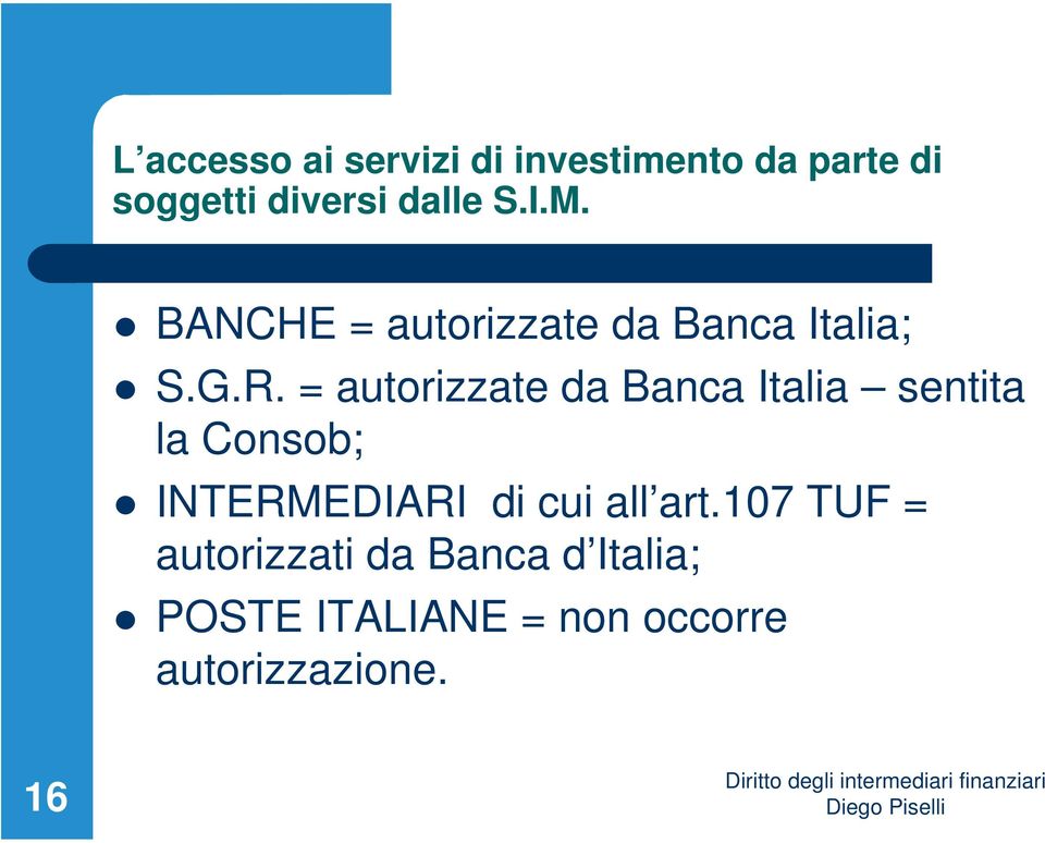 = autorizzate da Banca Italia sentita la Consob; INTERMEDIARI di cui all