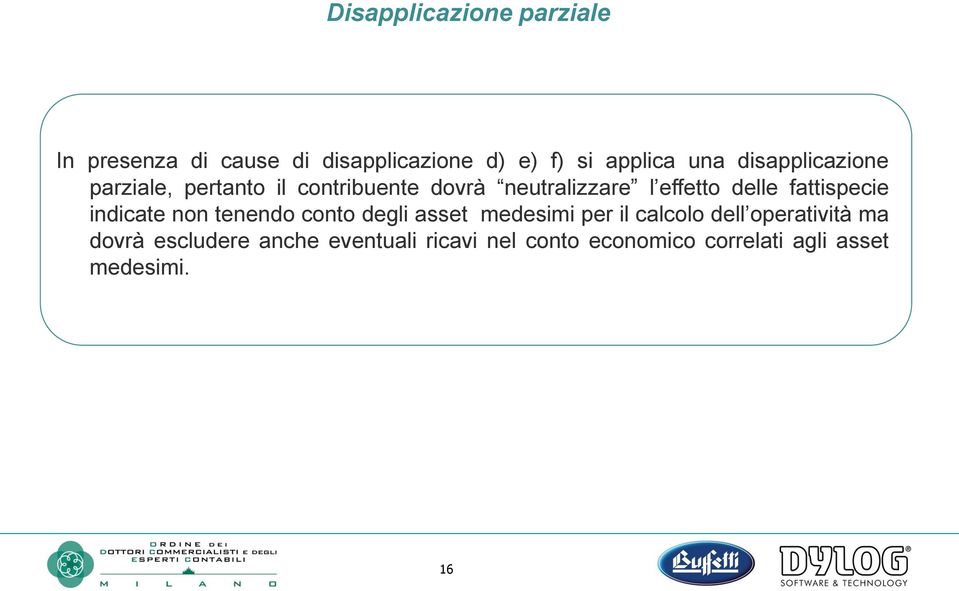 fattispecie indicate non tenendo conto degli asset medesimi per il calcolo dell