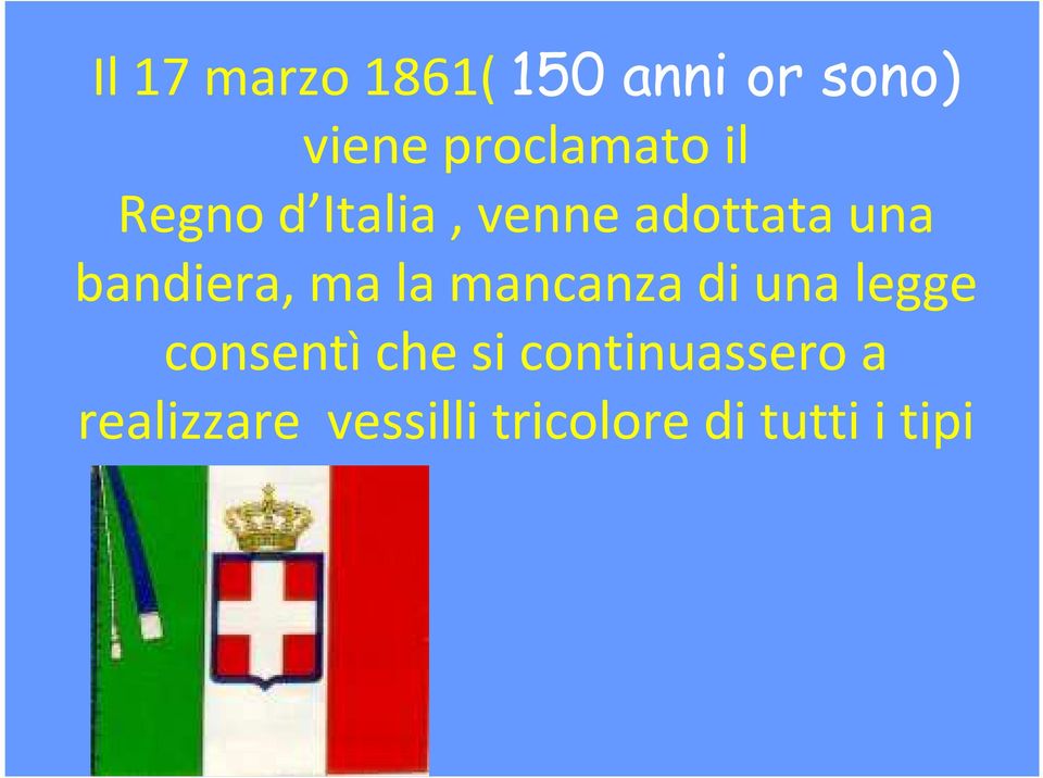 bandiera, ma la mancanza di una legge consentìche