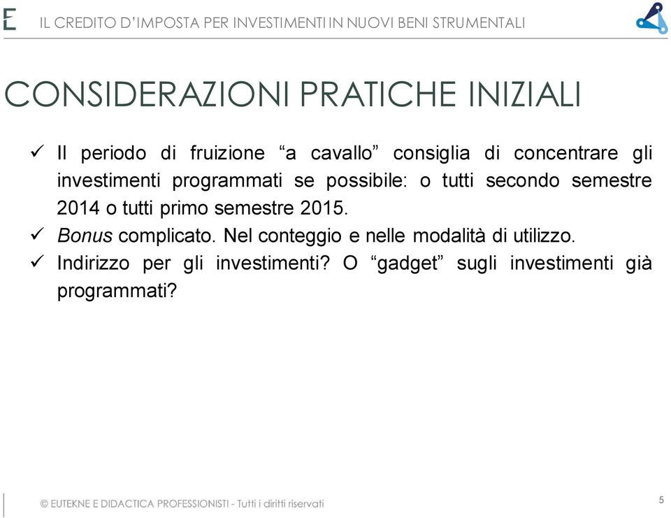 o tutti secondo semestre 2014 o tutti primo semestre 2015. Bonus complicato.