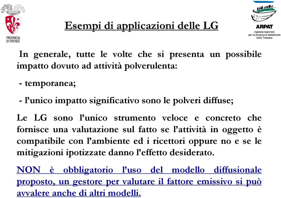 valutazione sul fatto se l attività in oggetto è compatibile con l ambiente ed i ricettori oppure no e se le mitigazioni ipotizzate danno l