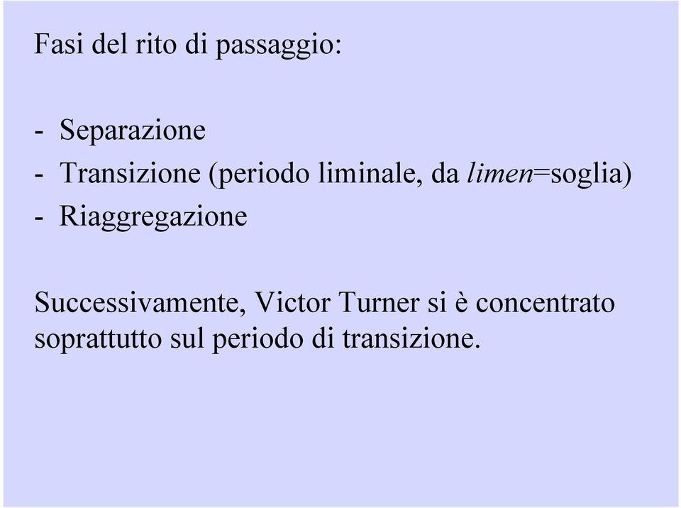 - Riaggregazione Successivamente, Victor Turner