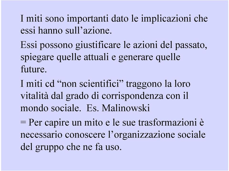 I miti cd non scientifici traggono la loro vitalità dal grado di corrispondenza con il mondo sociale.