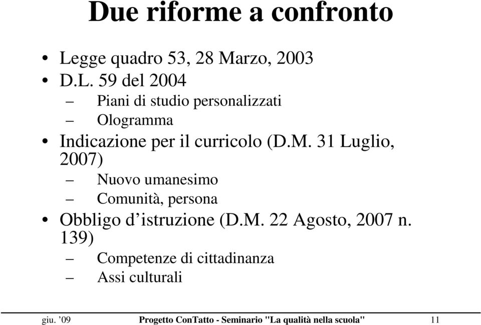 59 del 2004 Piani di studio personalizzati Ologramma Indicazione per il curricolo (D.M.