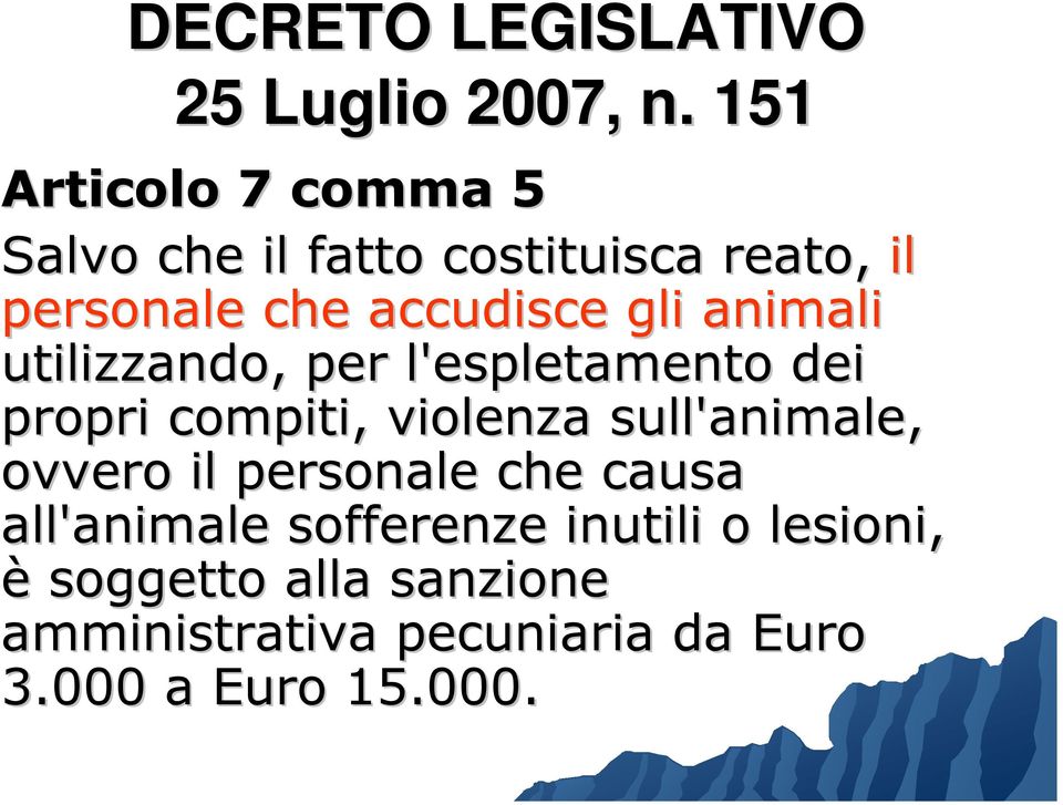 animali utilizzando, per l'espletamento dei propri compiti, violenza sull'animale, ovvero