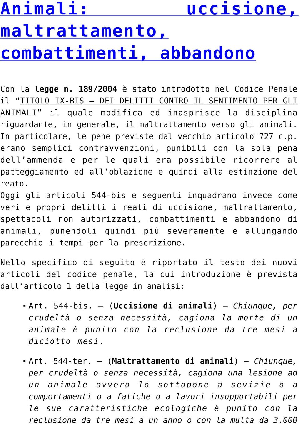 maltrattamento verso gli animali. In pa