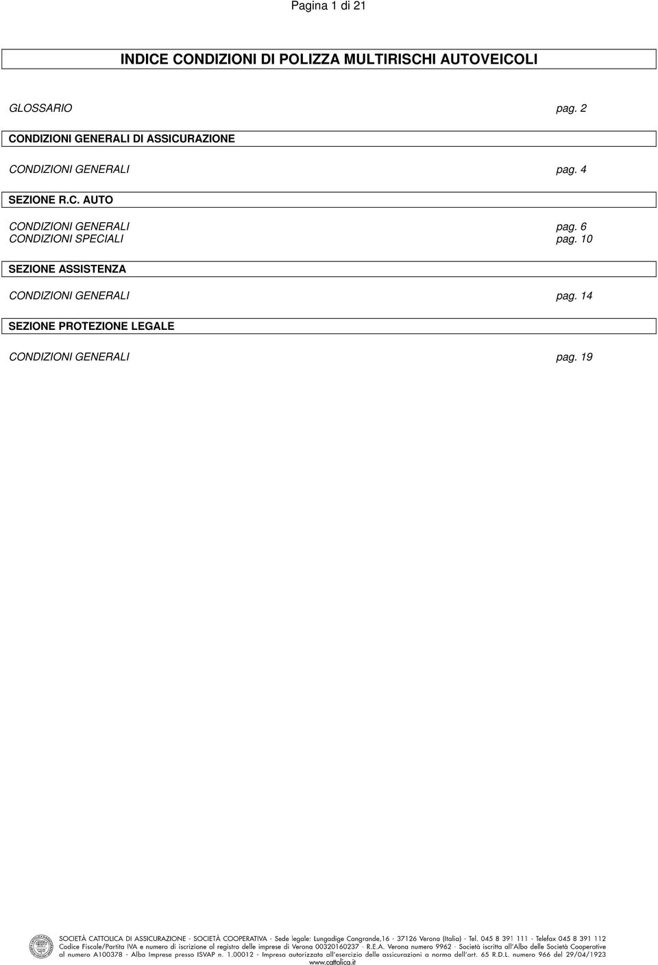 4 SEZIONE R.C. AUTO CONDIZIONI GENERALI pag. 6 CONDIZIONI SPECIALI pag.