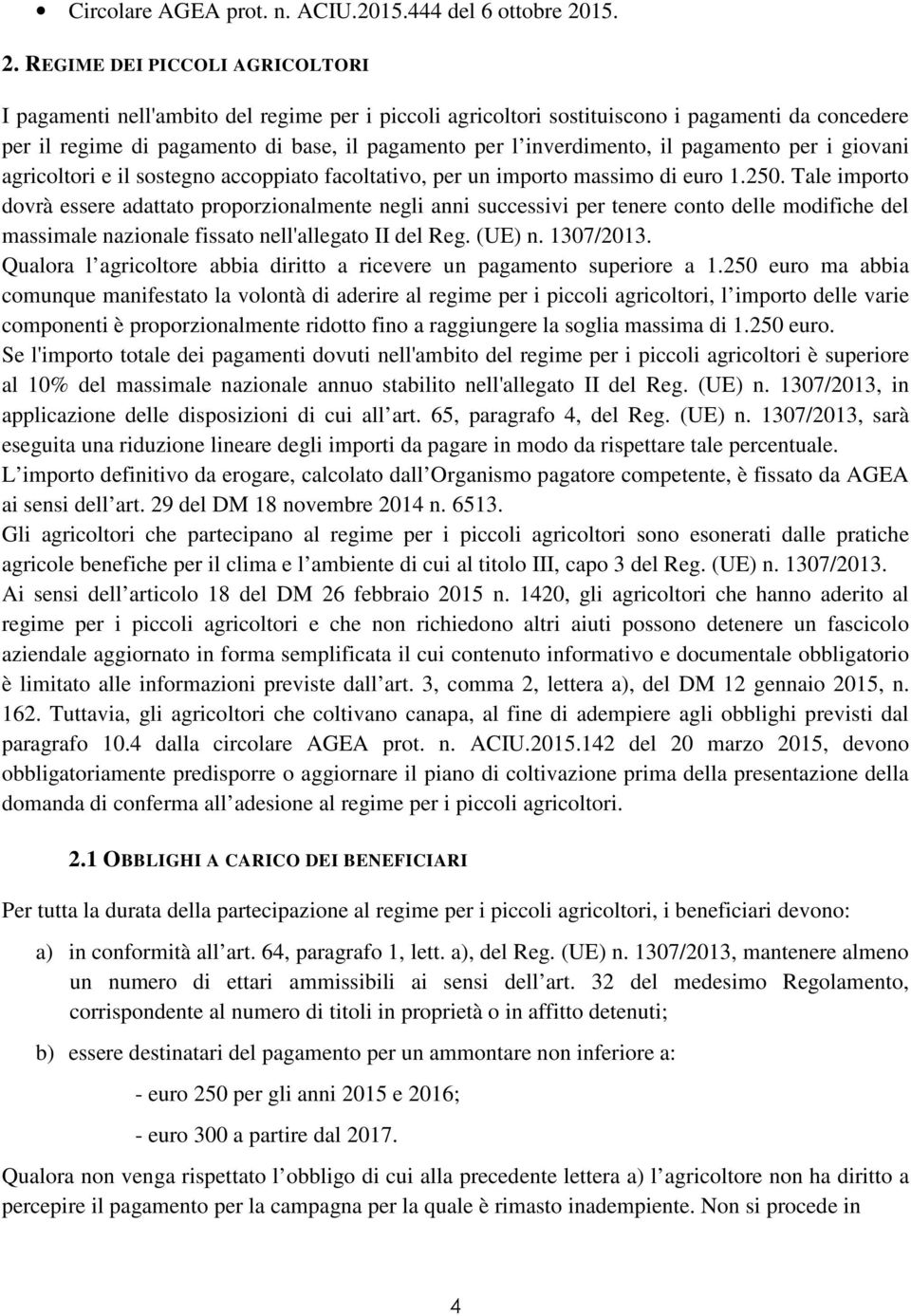 il pagamento per i giovani agricoltori e il sostegno accoppiato facoltativo, per un importo massimo di euro 1.250.