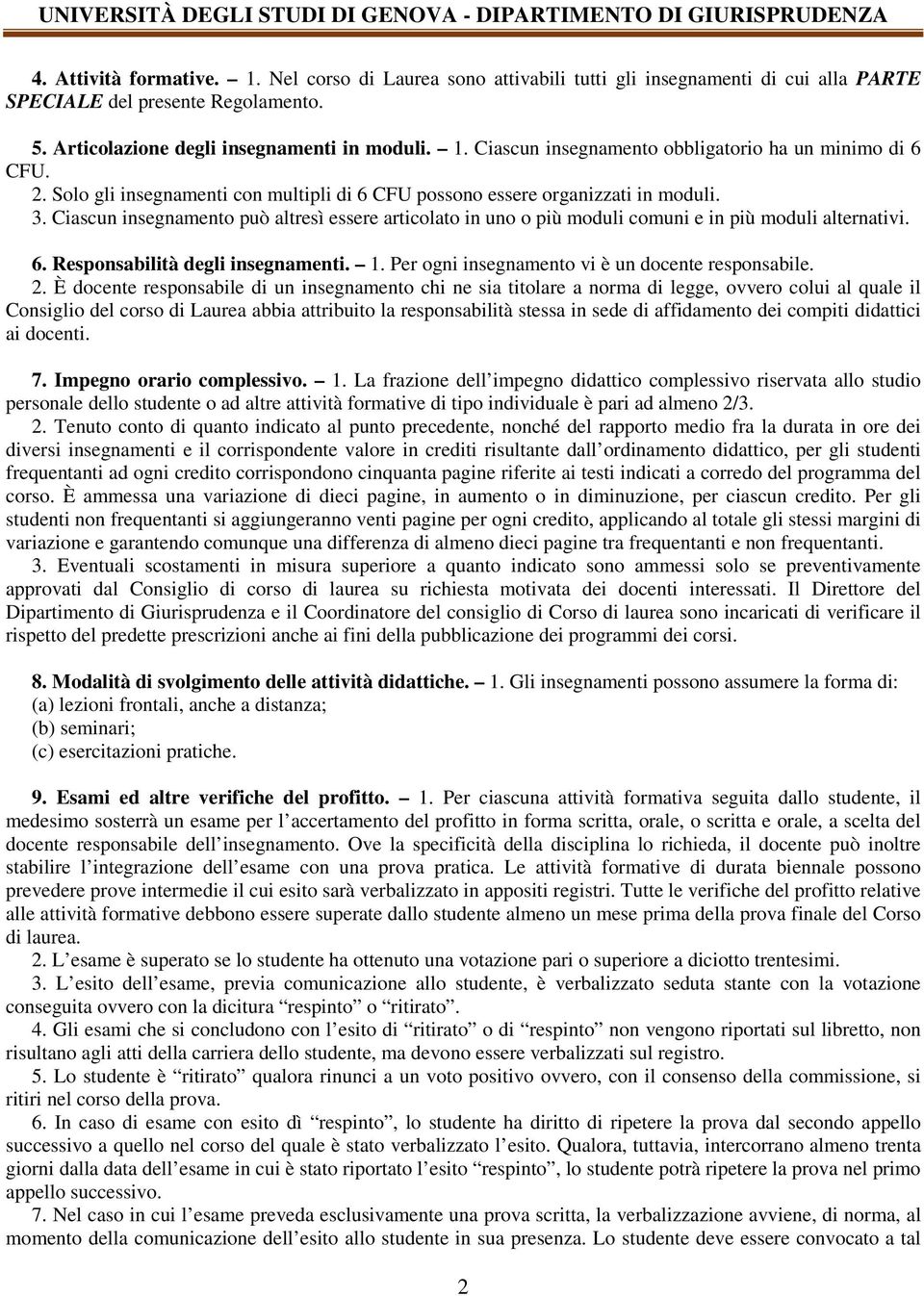 1. Per ogni insegnamento vi è un docente responsabile. 2.