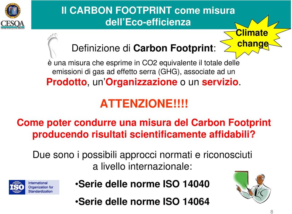 !!! Climate change Come poter condurre una misura del Carbon Footprint producendo risultati scientificamente affidabili?