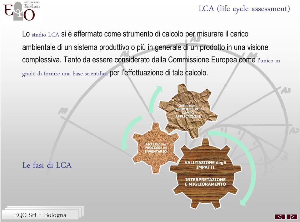 Tanto da essere considerato dalla Commissione Europea come l unico in grado di fornire una base scientifica per l