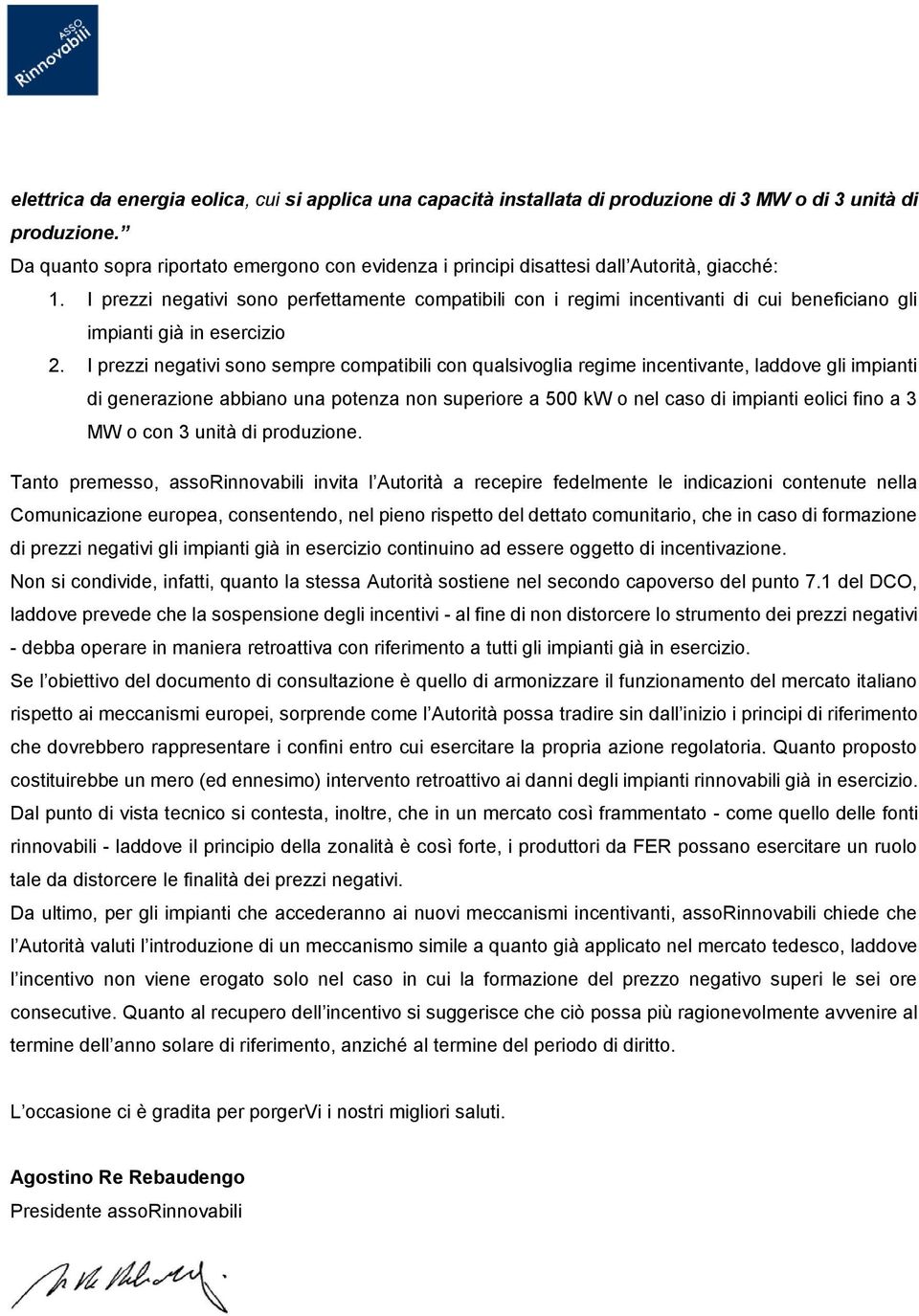 I prezzi negativi sono perfettamente compatibili con i regimi incentivanti di cui beneficiano gli impianti già in esercizio 2.