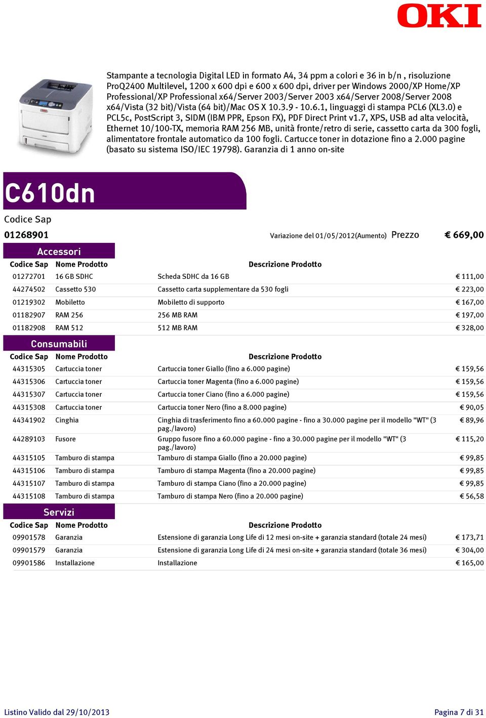 0) e PCL5c, PostScript 3, SIDM (IBM PPR, Epson FX), PDF Direct Print v1.