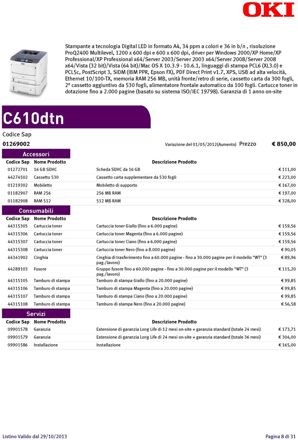 0) e PCL5c, PostScript 3, SIDM (IBM PPR, Epson FX), PDF Direct Print v1.