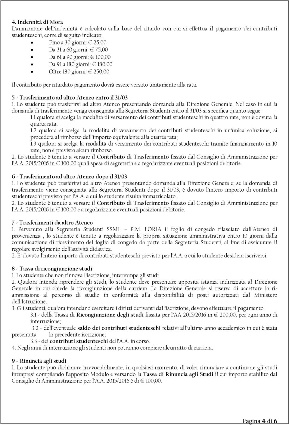 5 - Trasferimento ad altro Ateneo entro il 31/03 1.