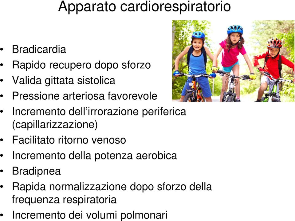 (capillarizzazione) Facilitato ritorno venoso Incremento della potenza aerobica