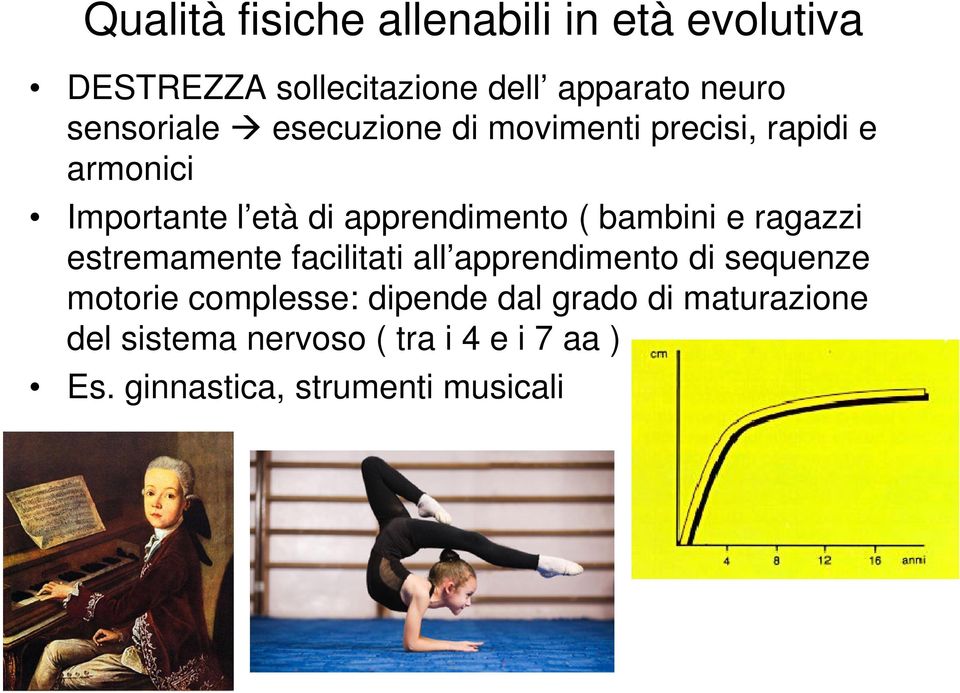 ( bambini e ragazzi estremamente facilitati all apprendimento di sequenze motorie complesse: