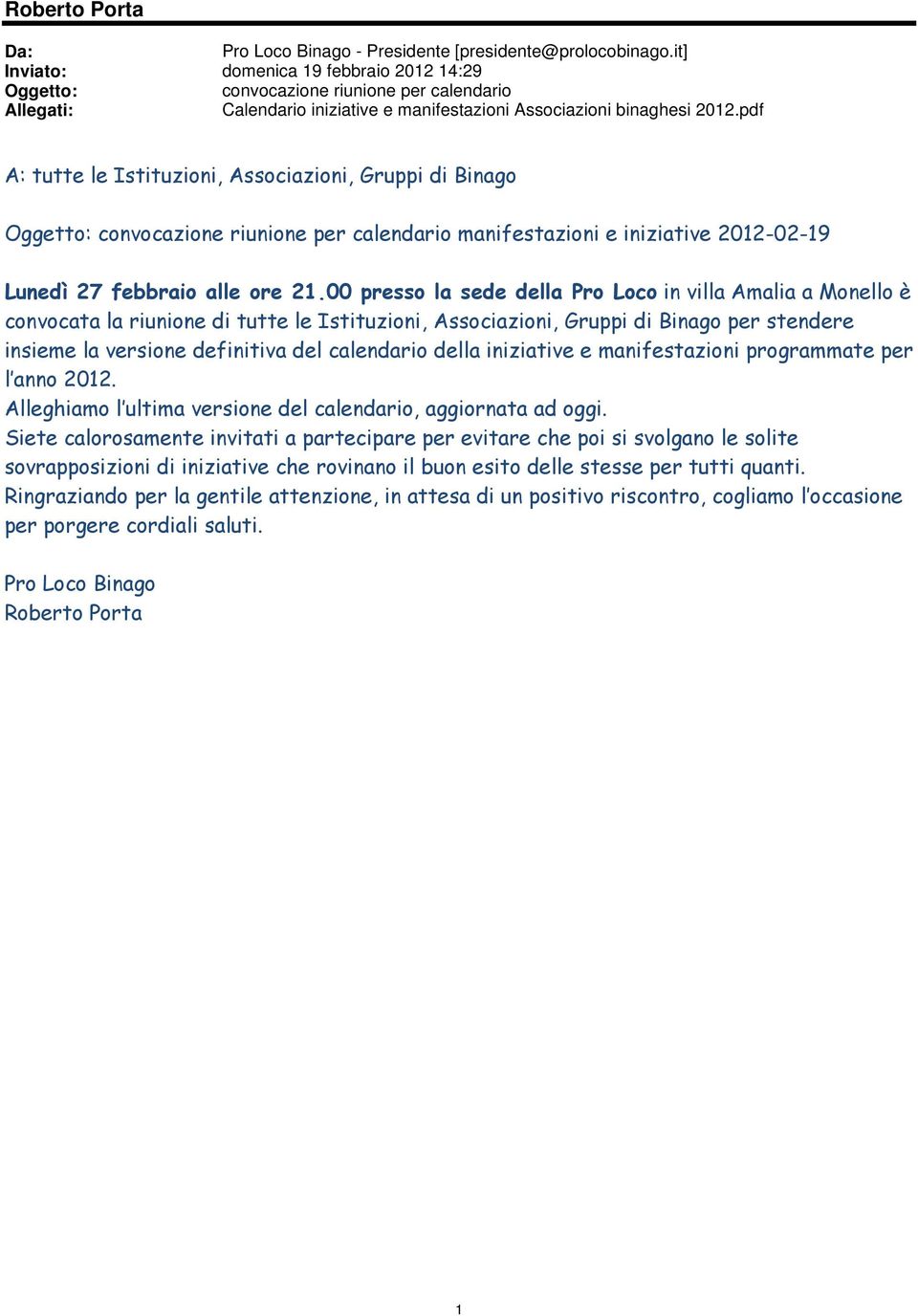 pdf A: tutte le Istituzioni, Associazioni, Gruppi di Binago Oggetto: convocazione riunione per calendario manifestazioni e iniziative 2012-02-19 Lunedì 27 febbraio alle ore 21.