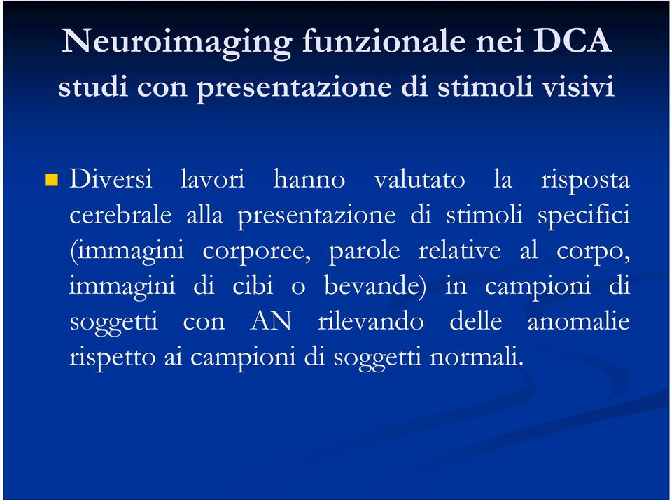 (immagini corporee, parole relative al corpo, immagini di cibi o bevande) in