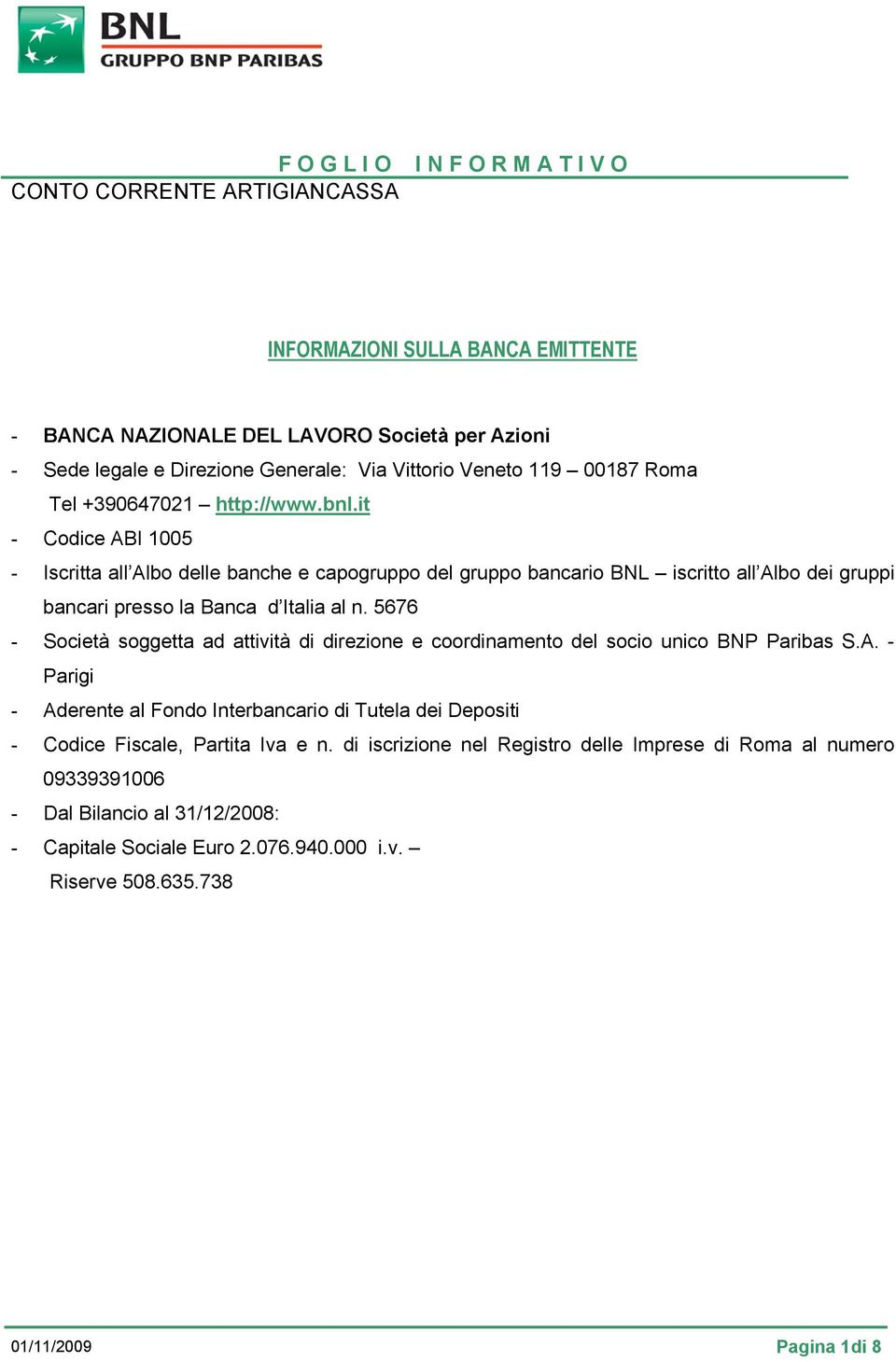 5676 - Società soggetta ad attività di direzione e coordinamento del socio unico BNP Paribas S.A.