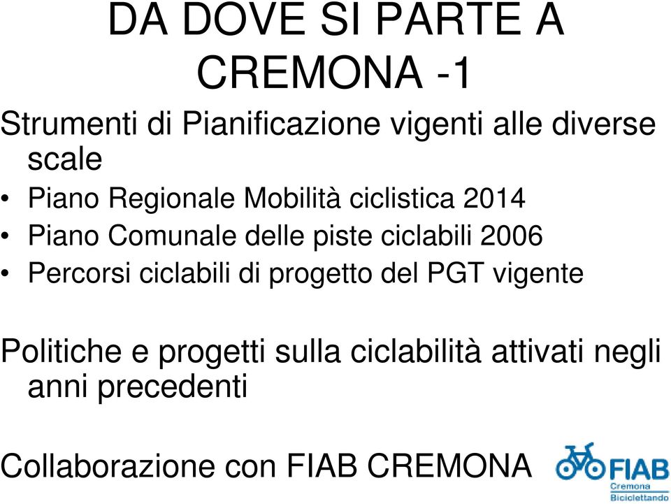 ciclabili 2006 Percorsi ciclabili di progetto del PGT vigente Politiche e