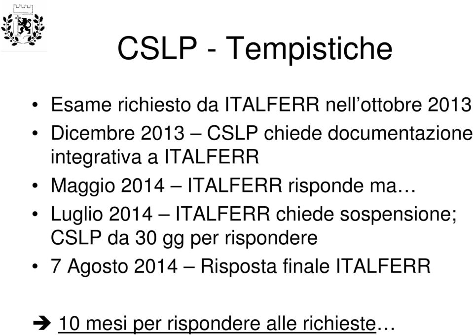 risponde ma Luglio 2014 ITALFERR chiede sospensione; CSLP da 30 gg per