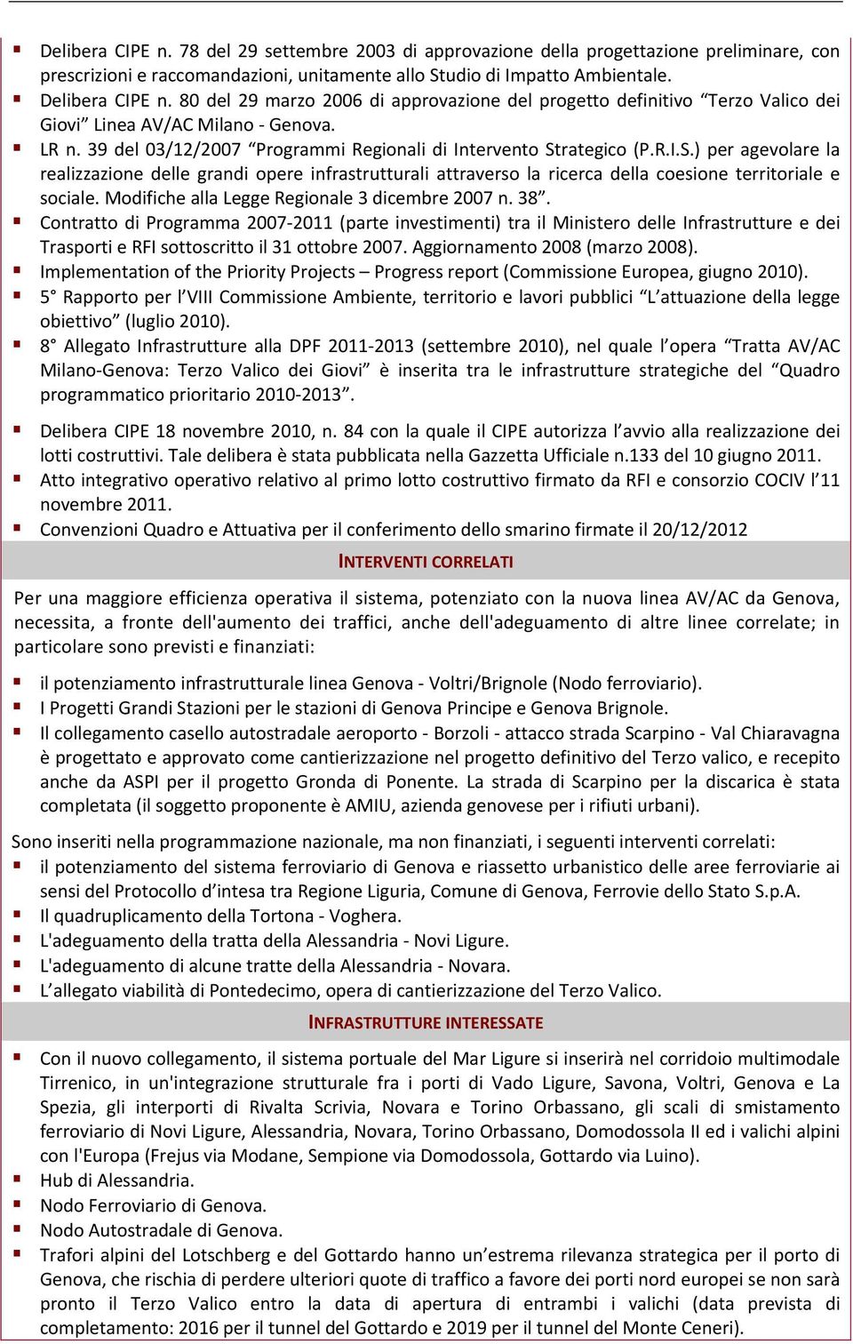 rategico (P.R.I.S.) per agevolare la realizzazione delle grandi opere infrastrutturali attraverso la ricerca della coesione territoriale e sociale. Modifiche alla Legge Regionale 3 dicembre 2007 n.