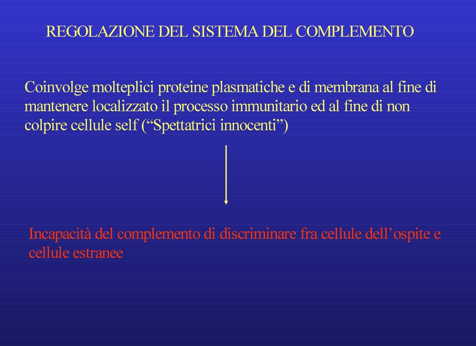 immunitario ed al fine di non colpire cellule self ( Spettatrici innocenti