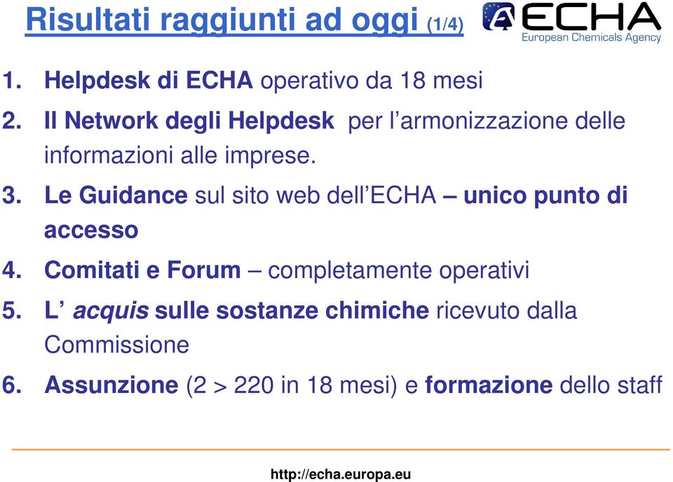 Le Guidance sul sito web dell ECHA unico punto di accesso 4.