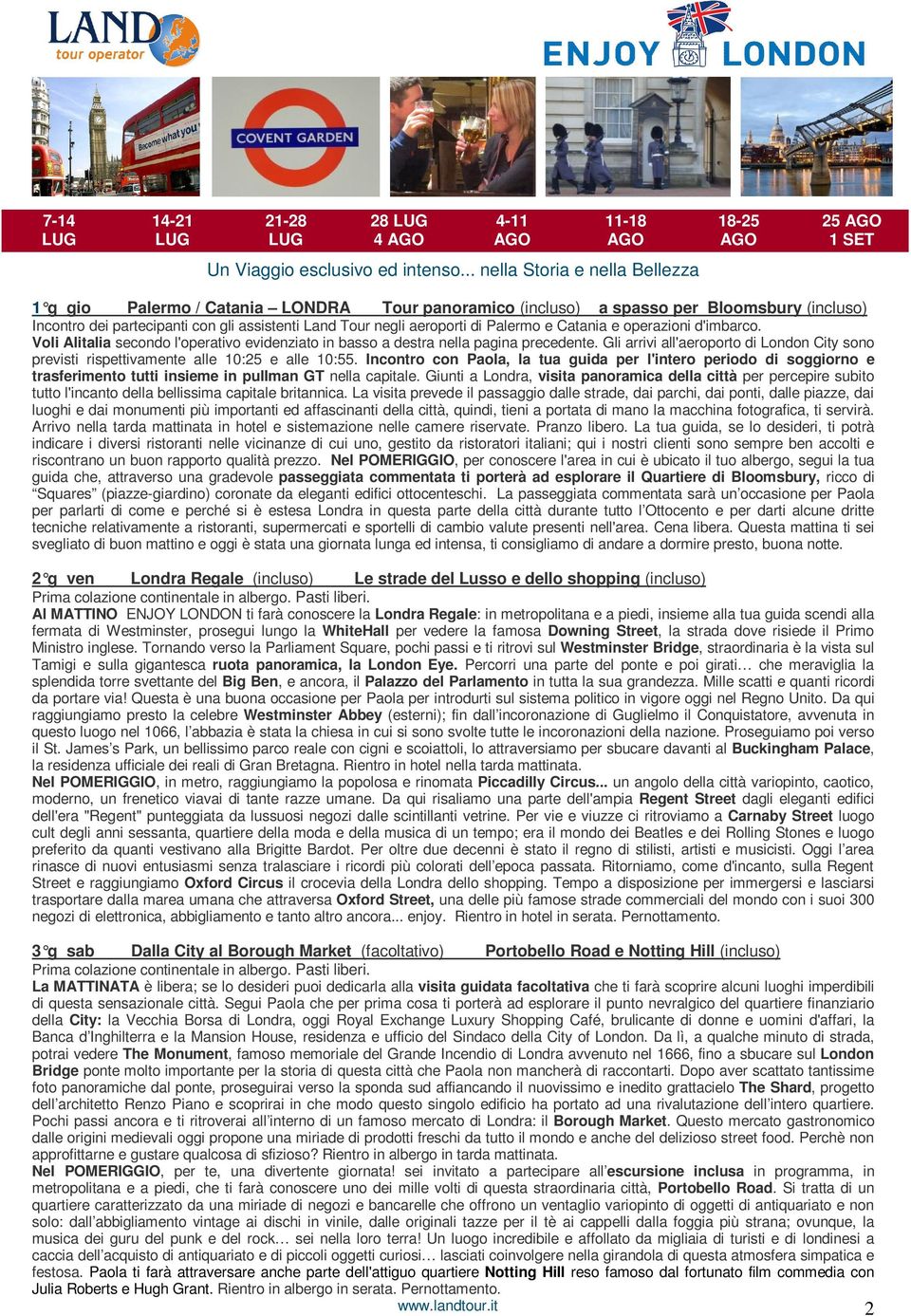 Palermo e Catania e operazioni d'imbarco. Voli Alitalia secondo l'operativo evidenziato in basso a destra nella pagina precedente.