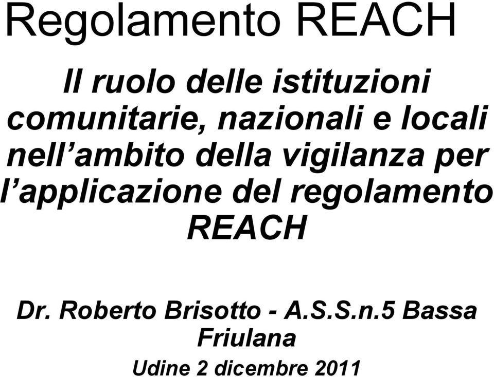 vigilanza per l applicazione del regolamento REACH Dr.
