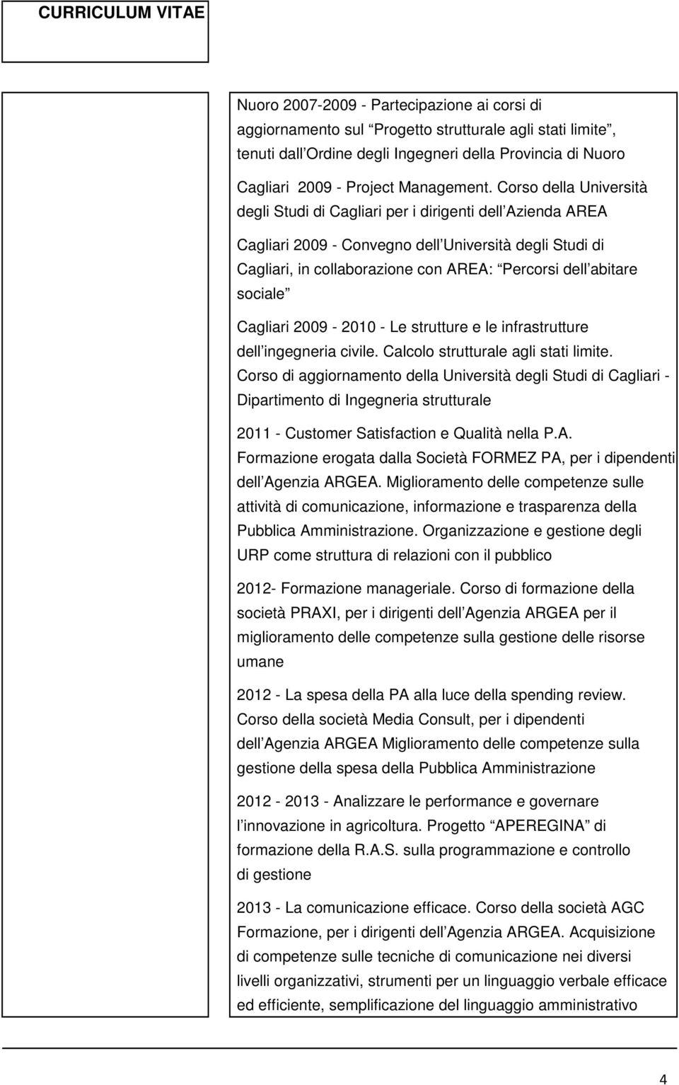 sociale Cagliari 2009-2010 - Le strutture e le infrastrutture dell ingegneria civile. Calcolo strutturale agli stati limite.