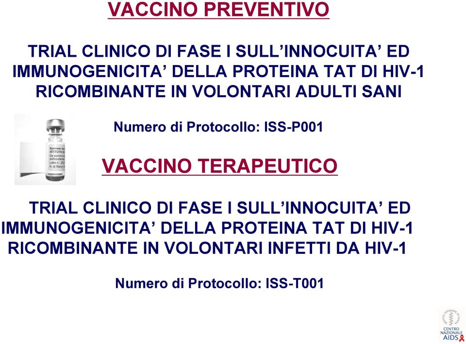 ISS-P001 VACCINO TERAPEUTICO TRIAL CLINICO DI FASE I SULL INNOCUITA ED IMMUNOGENICITA