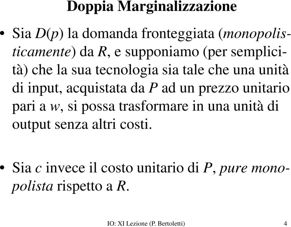 da P ad un prezzo unitario pari a w, si possa trasformare in una unità di output senza altri