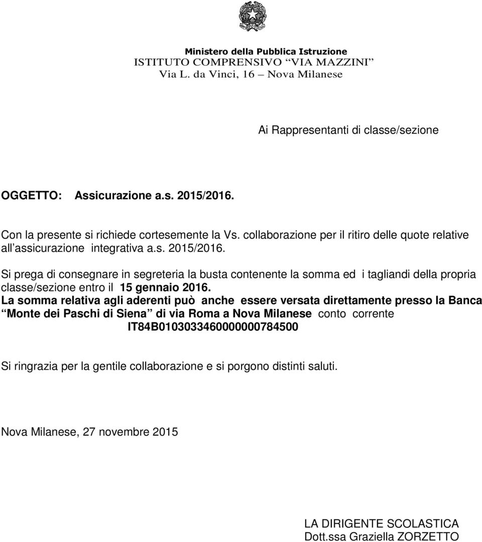 Si prega di consegnare in segreteria la busta contenente la somma ed i tagliandi della propria classe/sezione entro il 15 gennaio 2016.